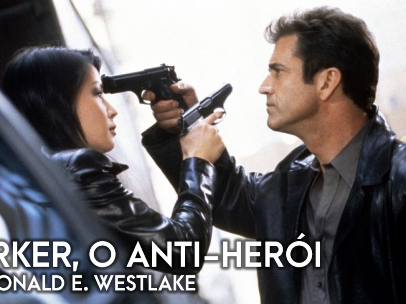 Universos Paralelos #103: Parker, o anti-herói de Donald E.&nbsp;Westlake