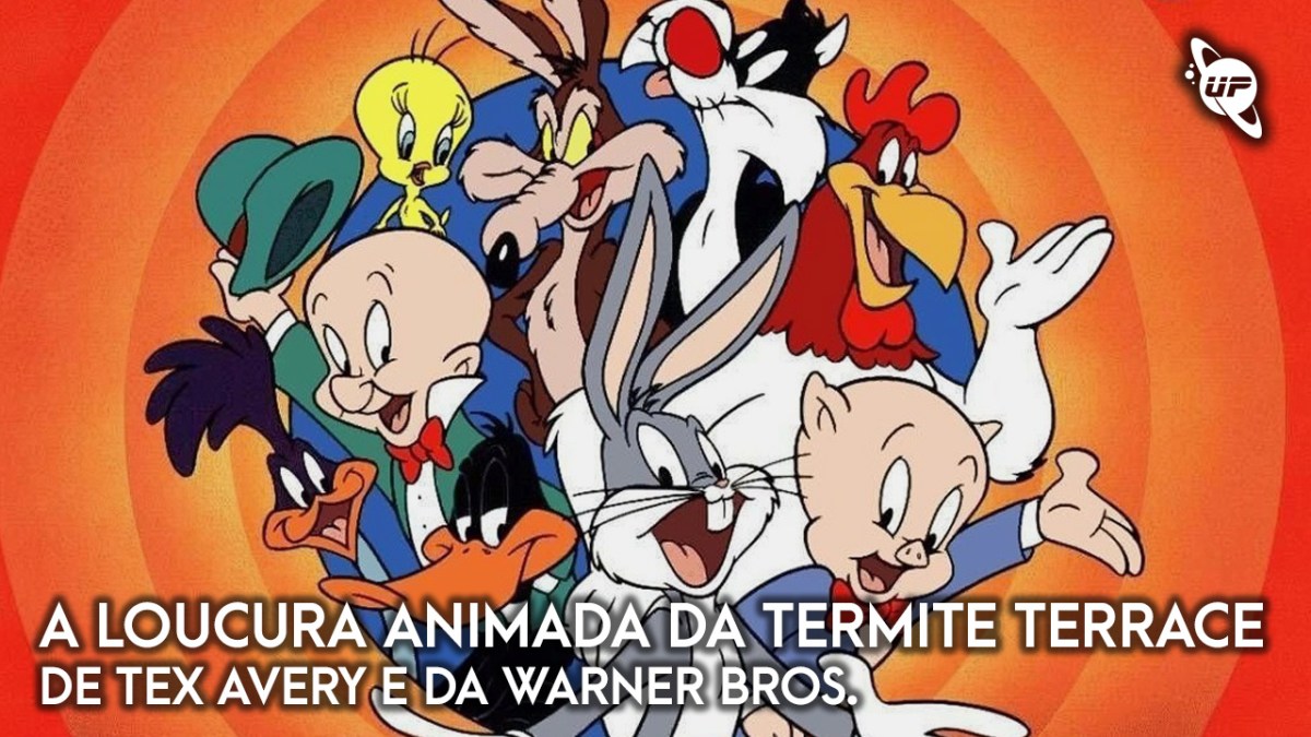 Universos Paralelos #105: A loucura animada da Termite Terrace de Tex Avery e da Warner&nbsp;Bros.